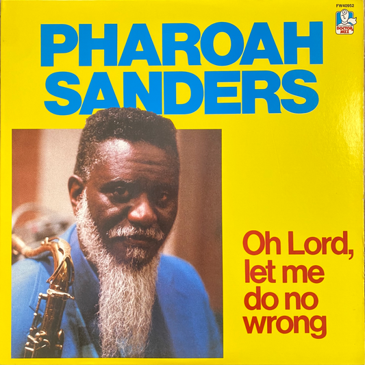 OH LORD, LET ME DO NO WRONG BY PHAROAH SANDERS